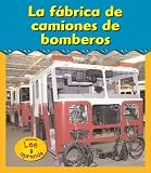 La fábrica de camiones de bomberos (Excursiones!) (Spanish Edition)