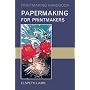 Papermaking for Printmakers (Printmaking Handbooks)