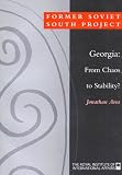 Georgia: From Chaos to Stability? (Former Soviet South Series Papers)