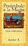 Preambulo a la Magia: Guia Instructiva = True Magick