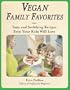 Vegan Family Favorites: Tasty And Satisfying Recipes Even Your Kids Will Love