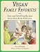 Vegan Family Favorites: Tasty And Satisfying Recipes Even Your Kids Will Love