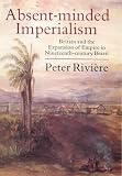 Absent-minded imperialism : Britain and the expansion of empire in nineteenth-century Brazil