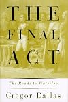 The Final Act: The Roads to Waterloo