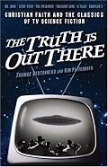 The Truth Is Out There: Christian Faith and the Classics of TV Science Fiction