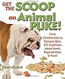Get the Scoop on Animal Puke!: From Zombie Ants to Vampire Bats, 251 Cool Facts about Vomit, Regurgitation, & More!