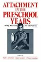 Attachment in the Preschool Years: Theory, Research and Intervention (John D. and Catherine T. MacArthur Foundation Series on Mental Health and Development)