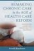 Remaking Chronic Care in the Age of Health Care Reform: Changes for Lower Cost, Higher Quality Treatment