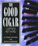 The Good Cigar: A Celebration of the Art of Cigar Smoking