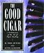 The Good Cigar: A Celebration of the Art of Cigar Smoking