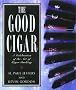 The Good Cigar: A Celebration of the Art of Cigar Smoking