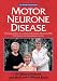 Motor Neurone Disease: The 'At Your Fingertips' Guide