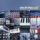 Club 69 Future Mix 1: The Collected Remixes of Peter Rauhofer