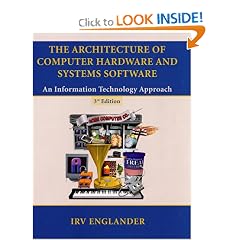 The Architecture of Computer Hardware and Systems Software: An Information Technology Approach