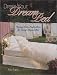 Dress Your Dream Bed: Vintage Linen Inspirations for Today's Elegant Bed by Rita Farro