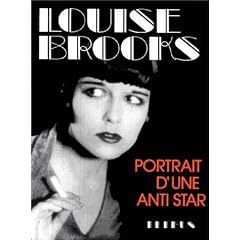 Louise Brooks. Portrait d'une anti star.