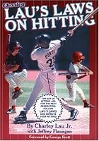 Lau's Laws on Hitting: The Art of Hitting .400 for the Next Generation; Follow Lau's Laws and Improve Your Hitting!