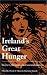 Ireland's Great Hunger: Silence, Memory, and Commemoration (Quinnipiac University Stu...
