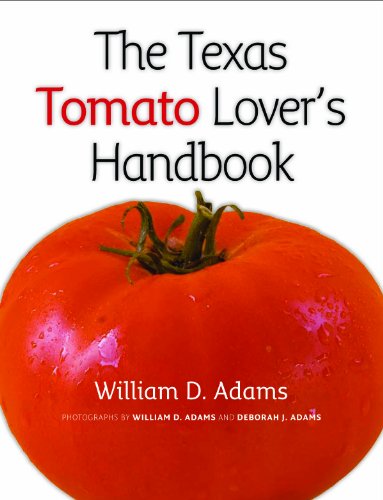 The Texas Tomato Lover's Handbook (Texas A&M AgriLife Research and Extension Service Series)
