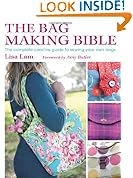 The Bag Making Bible: The Complete Guide to Sewing and Customizing Your Own Unique Bags