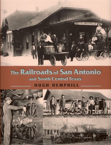 Image of: The Railroads of San Antonio and South Central Texas