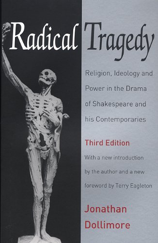 Radical Tragedy: Religion, Ideology and Power in the Drama of Shakespeare and His Contemporaries