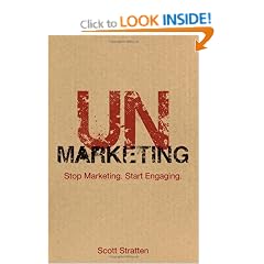 UnMarketing: Stop Marketing. Start Engaging.