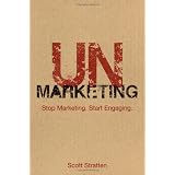 UnMarketing: Stop Marketing, Start Engagingpar Scott Stratten
