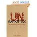 UnMarketing: Stop Marketing. Start Engaging.