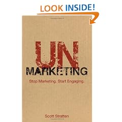 UnMarketing: Stop Marketing. Start Engaging.