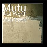 Not Worth Your Love