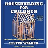 housebuilding for children 2nd ed step by step guides for houses children can build themselves