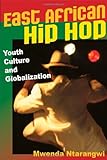 East African hip hop : youth culture and globalization