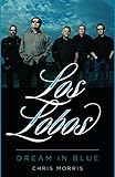 Los Lobos: Dream in Blue (American Music) Los Lobos: Dream in Blue (American Music)