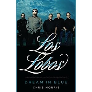 Los Lobos: Dream in Blue (American Music)