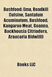 Bushfood: Emu, Roadkill Cuisine, Santalum Acuminatum, Kangaroo Meat, Goanna, Backhousia Citriodora, Araucaria Bidwillii, Carissa-