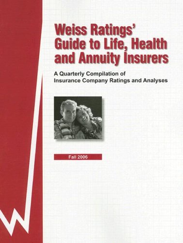 Weiss Ratings' Guide to Life, Health and Annuity Insurers: Fall 2006 : A Quarterly Compilation of Insurance Company Ratings and Analyses (Weiss Ratings' Guide to Life, Health, and Annuity Insurers)