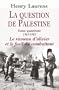 La Question de Palestine, tome 4: Le rameau d'olivier et le fusil du combattant (1967-1982)
