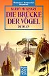 Die Br�cke der V�gel. Roman aus einem alten China, das es nie gegeben hat.