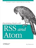 Developing Feeds with Rss and Atom (Paperback)