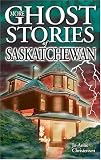 More ghost stories of Saskatchewan