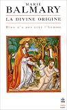 La Divine Origine : Dieu n'a pas cr�� l'homme