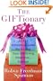 The Giftionary: An A-Z Reference Guide for Solving Your Gift-Giving Dilemmas . . . Forever!