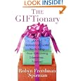 The Giftionary: An A-Z Reference Guide for Solving Your Gift-Giving Dilemmas . . . Forever! by Robyn Freedman Spizman