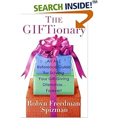 The Giftionary: An A-Z Reference Guide for Solving Your Gift-Giving Dilemmas . . . Forever!