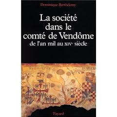La soci�t� dans le comt� de Vend�me : de l'an mil au XIVe si�cle