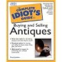 Complete Idiot's Guide to Buying and Selling Antiques