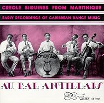 Au Bal Antillais: Franco Creole Biguines From Martinique, Early Recordings Of Caribbean Dance Music