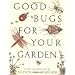 Good Bugs for Your Garden
