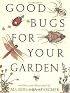 Good Bugs for Your Garden